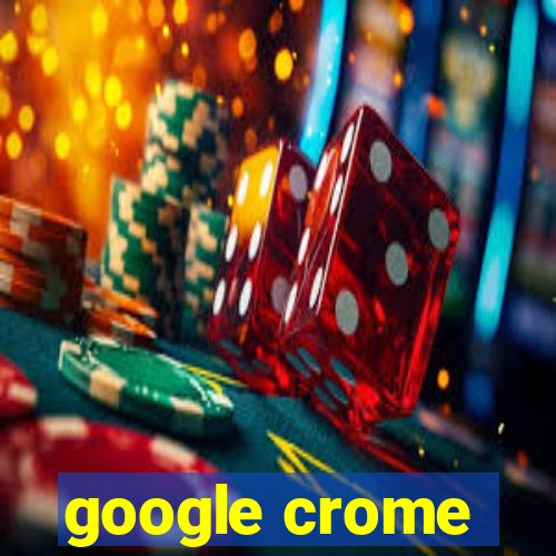 google crome